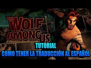 COMO TENER EN ESPAÑOL EL JUEGO "THE WOLF AMONG US" TRADUCCIÓN AL ESPAÑOL, TUTORIAL DE COMO INSTALAR