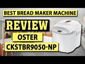 Oster Expressbake Bread Maker Review CKSTBR9050-NP - Best Automatic Bread Maker Machine 2020