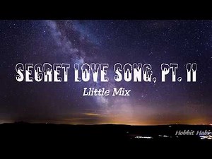 Little Mix - Secret Love Song, Pt. II (Lyrics)