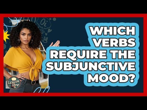 Which Verbs Require The Subjunctive Mood? - Lexicon Lounge