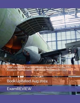 Amazon.com: AMP Unofficial Practice Review Questions for the FAA Aviation Maintenance Technician Powerplant Exam (Technology @ ExamREVIEW): 9798336321395: ExamREVIEW, Yu, Mr Mike: Libros