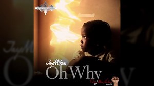 MP3 DOWNLOAD: JayMikee - Oh Why [  Lyrics] | CeeNaija