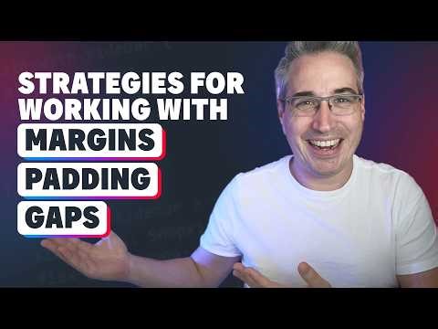 Strategies for Margins, Padding, Gaps, & More | Tutorial from Kevin Powell