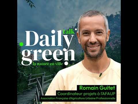 #22 L'agriculture urbaine : les villes fertiles et solidaires avec Romain Guitet de l'AFAUP