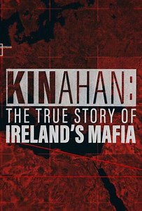 Kinahan: The True Story of Ireland's Mafia (2025) - TV Show