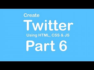 Create Twitter Website using HTML - CSS - JS - Part 6