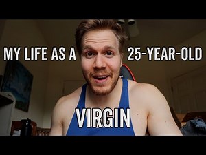 My Life as a 25-Year-Old Virgin | Why I'm Still a Virgin