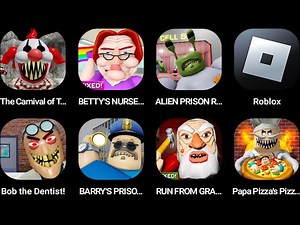 The Carnival of Terror,Betty's Nursery,ALIEN PRISON RUN,Roblox,Bob the Dentist,BARRY'S PRISON RUN...