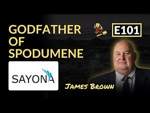 E101: Godfather of Spodumene. Sayona Minings' James Brown