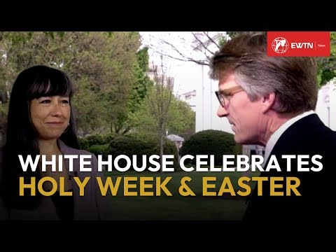 The White House to Celebrate Holy Week & Easter - A Drastic Change from Last Year