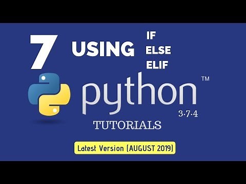 IF ELSE ELIF in Python : Python 3.7.4 Tutorial 7 [Quick Guide] [AUGUST 2019]