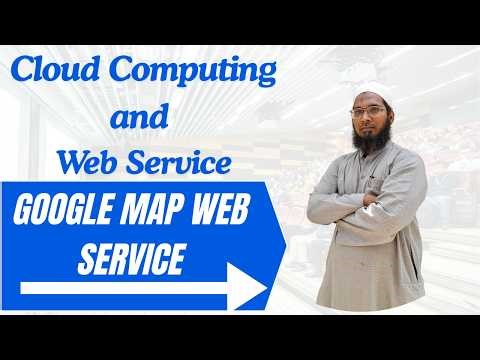 Google Maps API | Cloud Computing and Web Services