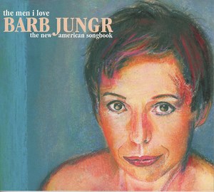 Barb Jungr - The Men I Love (The New American Songbook)