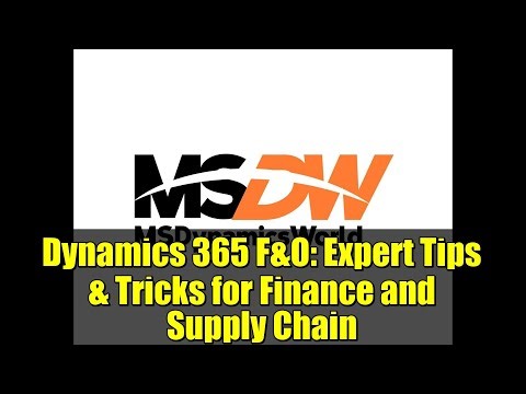 Dynamics 365 F&O: Expert Tips & Tricks for Finance and Supply Chain
