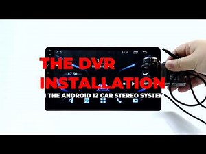 How to install the DVR in your Android 12 Car stereo?