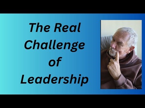 The Real Challenge of Leadership