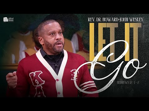 "Let It Go" I Rev. Dr. Howard-John Wesley I January 4, 2026