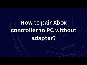 How to pair Xbox controller to PC without adapter?