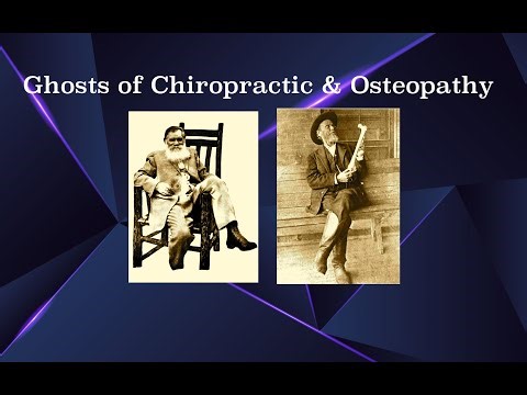 WAS CHIROPRACTIC & OSTEOPATHY LEARNED FROM A GHOST? CHIROPRACTIC HISTORY BRIEF