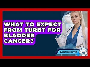 What To Expect From TURBT For Bladder Cancer? - Bladder Health Support