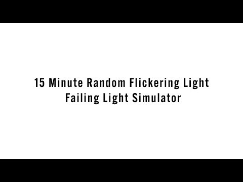 15 Minute Random Flickering Light – Failing Light Simulator