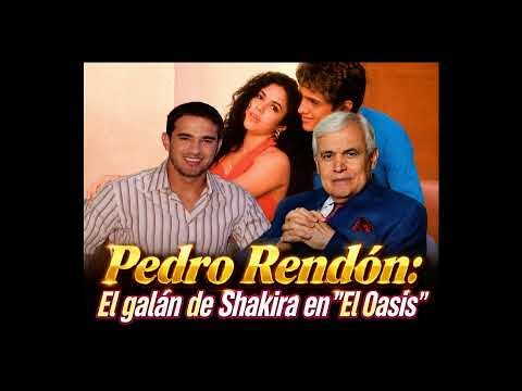 Pedro Rendón: El galán de Shakira en "El oasis"