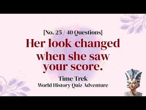 40 World History Questions for the Wise You - History Quiz Ep. 25