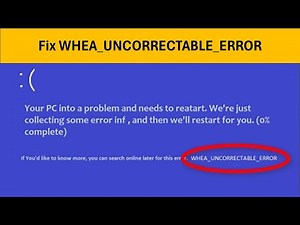 How To Fix WHEA UNCORRECTABLE ERROR BSOD In Windows