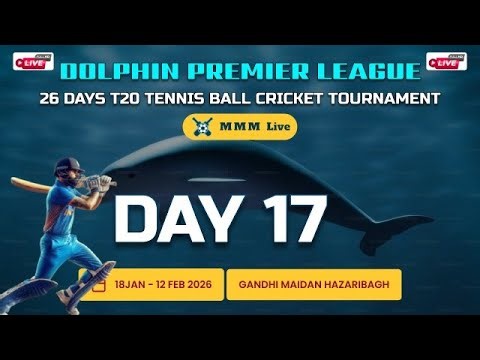 DPL | Day 17| Dolphin Premier League | Hazaribgh | Gandhi Maidan