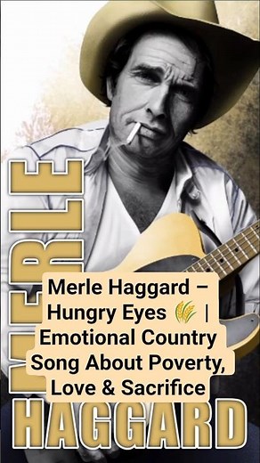 Merle Haggard – Hungry Eyes 🌾 | Emotional Country Song About Poverty, Love & Sacrifice