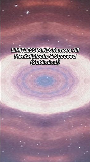 LIMITLESS MIND: Remove All Mental Blocks & Succeed (Subliminal)