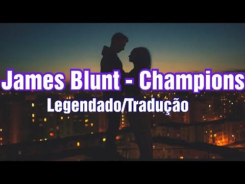 ⚡James Blunt - Champions (Tradução/Legendado)