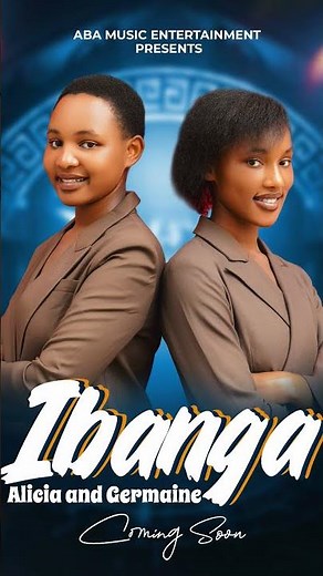 vuba Turabagezajo Indirimbo Shya Yitwa Ibanga ✍️Alicia and Germaine