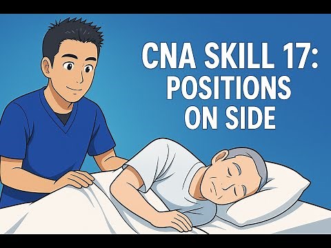 Credentia CNA Skill 17: Positions on Side (updated 2024)