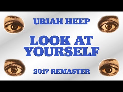 Uriah Heep - Look at Yourself (2017 Remaster) (Official Audio)