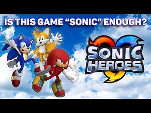 Why does Sonic Heroes get a Bad Reputation?