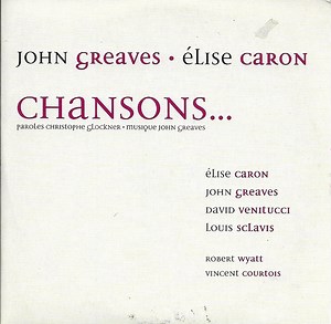 John Greaves • Élise Caron - Chansons...