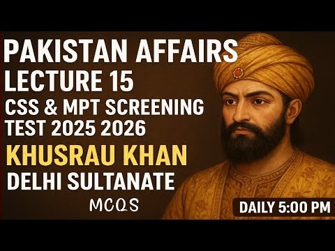 Pakistan Affairs Lecture 15 | CSS & MPT Screening Test 2025 2026| Khusru Khan Dehli Sultanate