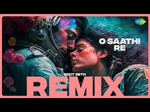 O Saathi Re - Remix | Kishore Kumar | Dixit Seth