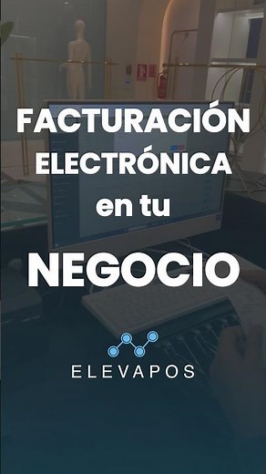 Facturación electrónica para tu negocio con ElevaPOS