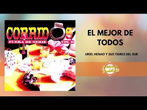 El Mejor de Todos - Uriel Henao y su Tigres del Sur | Corrido Norteño | Video Letra