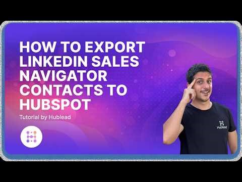 How to export LinkedIn Sales Navigator contacts to HubSpot