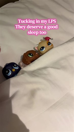 Might read them a bedtime story or sing them a lullaby sometimes, my Littlest pet shop are my comfort so they deserve confort too 😂