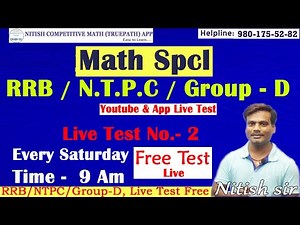 NITISH COMPETITIVE MATH (TRUEPATH │ RRB/NTPC/GROUP-D│ LIVE TEST No. -2 (EVERY SATURDAY)