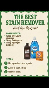🧽 The Best Stain Remover Don’t Lose This Recipe! Ingredients ½ cup blue Dawn dish soap ¼ cup baking soda ¼ cup hydrogen peroxide --- Instructions 1. Mix all ingredients together in a small bowl until a thick paste forms. 2. Apply directly to the stain and gently rub it in. 3. Let sit for 15–30 minutes (longer for tough stains). 4. Wash as usual in the washing machine. --- Tips & Notes Always spot test on colored or delicate fabrics. Best for food, grease, sweat, and kid-related stains. Do not s
