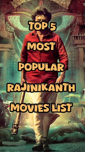 top 5 Rajinikanth movies list.