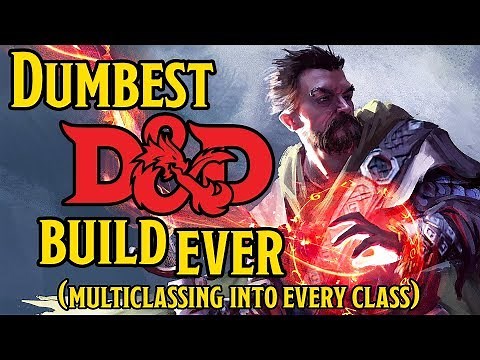 Dumbest D&D 5e Character of All Time - Multiclassing in Every Class