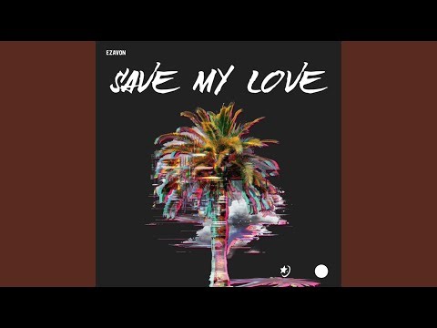 Save My Love (Ezavon Remix)
