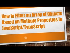 How to Filter an Array of Objects Based on Multiple Properties in JavaScript/TypeScript