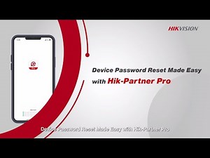 Device Password Reset Made Easy with Hik Partner Pro